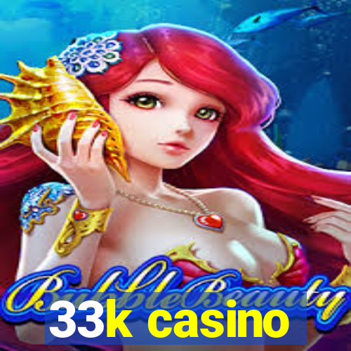 33k casino